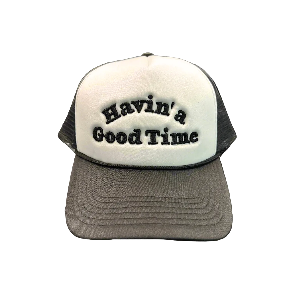 Havin A Good Time - Foam Trucker Hat