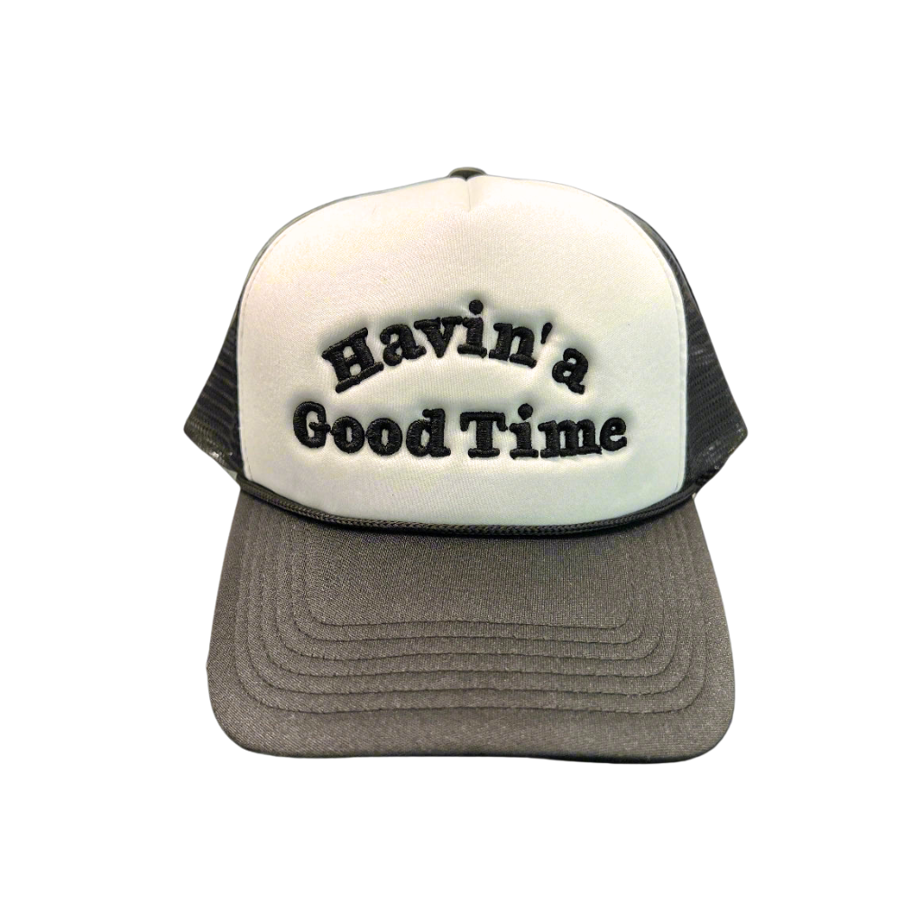 Havin A Good Time - Foam Trucker Hat